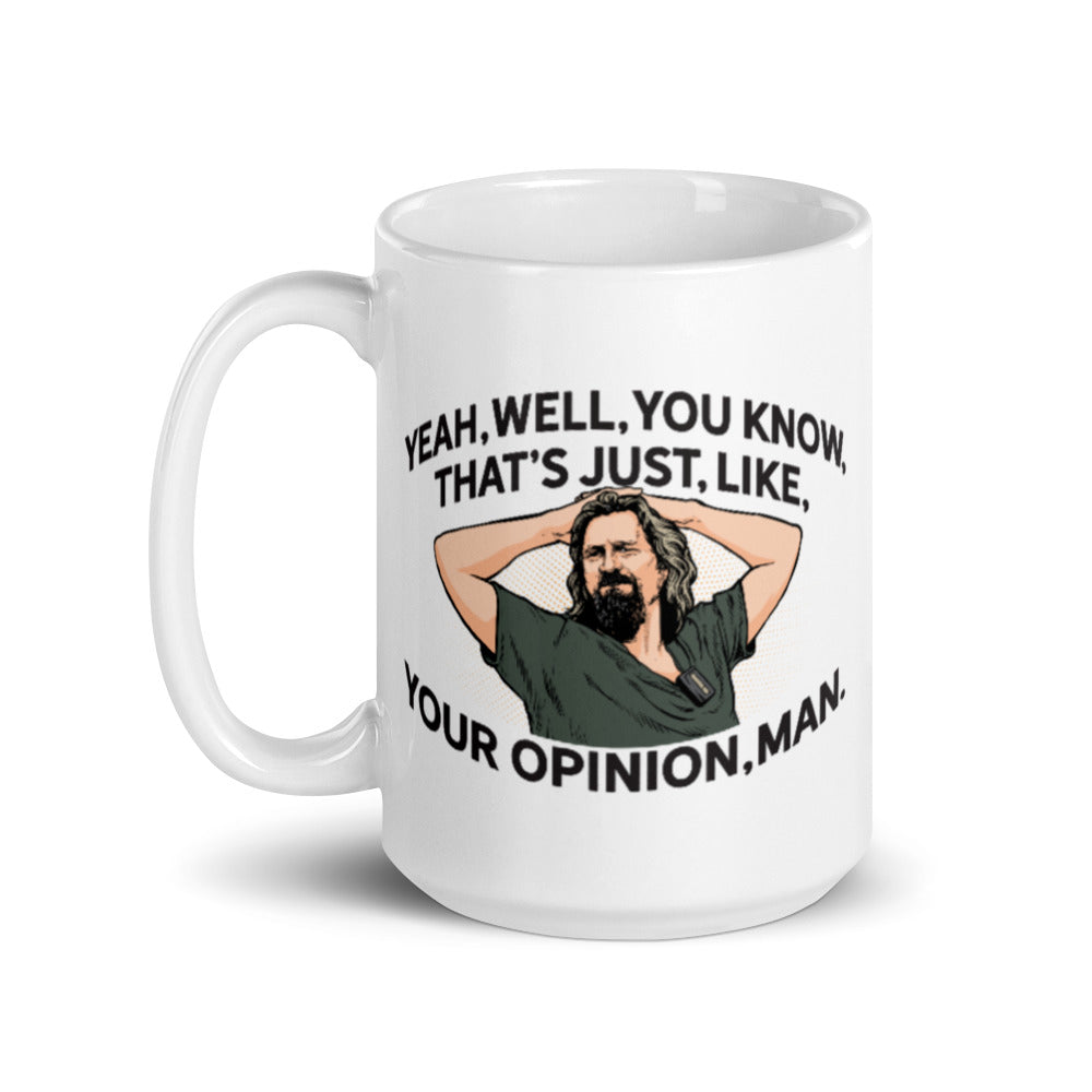 Yeah, Well, You Know, That's Just, Like, Your Opinion, Man The Dude Mug