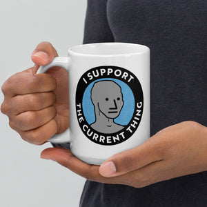 I Support the Current Thing Mug
