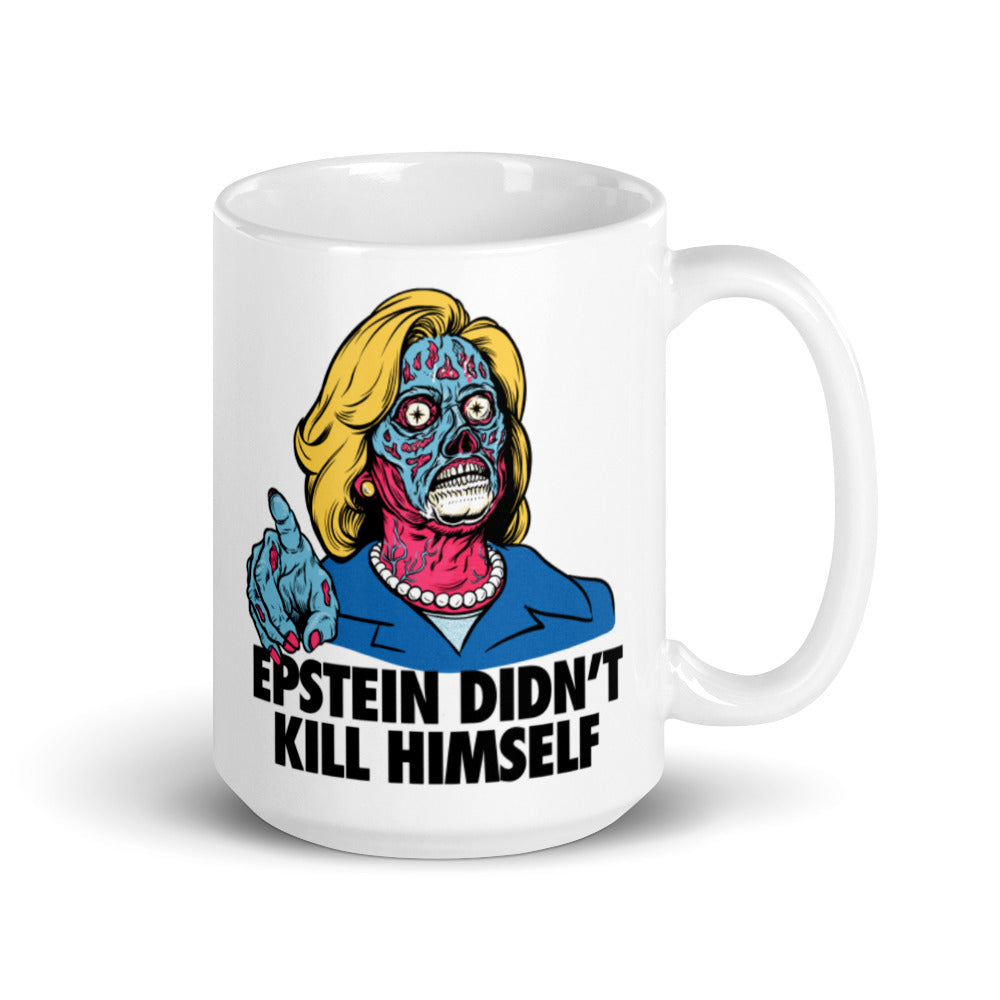 Epstein Didn't Kill Himself They Live Hillary Mug