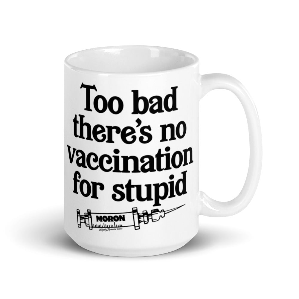 Too Bad There's No Vaccine for Stupid Coffee Mug
