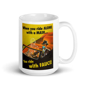 When You Ride alone With A Mask You Ride With Fauci Mug