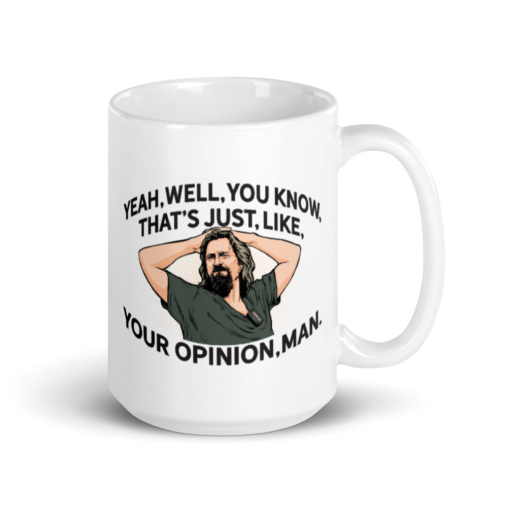 Yeah, Well, You Know, That's Just, Like, Your Opinion, Man The Dude Mug