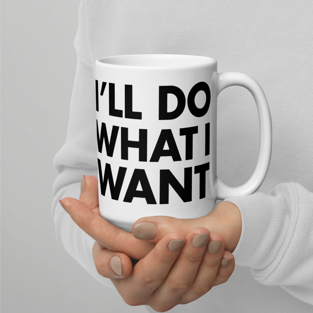I&#39;ll Do What I Want Coffee Mug