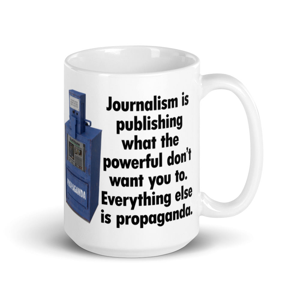 Journalism is Publishing What the Powerful Don&#39;t Want Mug