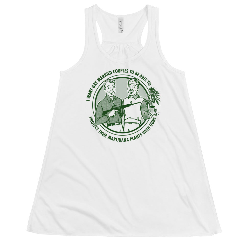 I Want Gay Married Couples To Protect Their Marijuana Plants With Guns Women&#39;s Flowy Racerback Tank