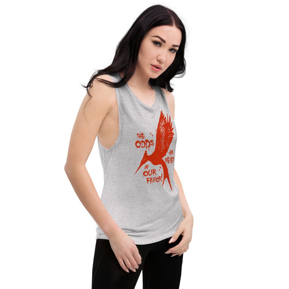 The Odds Are Never In Our Favor Ladies’ Muscle Tank