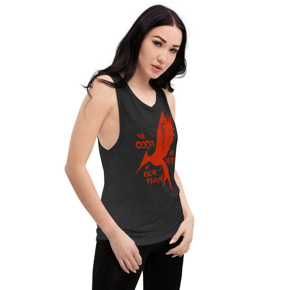 The Odds Are Never In Our Favor Ladies’ Muscle Tank