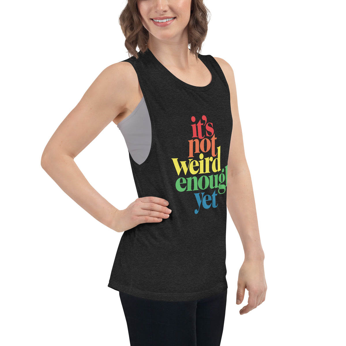 It&#39;s Not Weird Enough Yet Ladies’ Muscle Tank