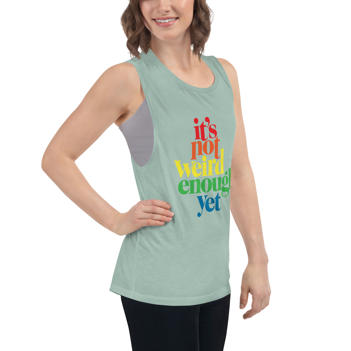 It&#39;s Not Weird Enough Yet Ladies’ Muscle Tank