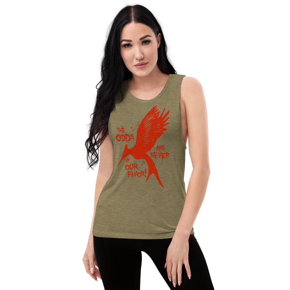 The Odds Are Never In Our Favor Ladies’ Muscle Tank