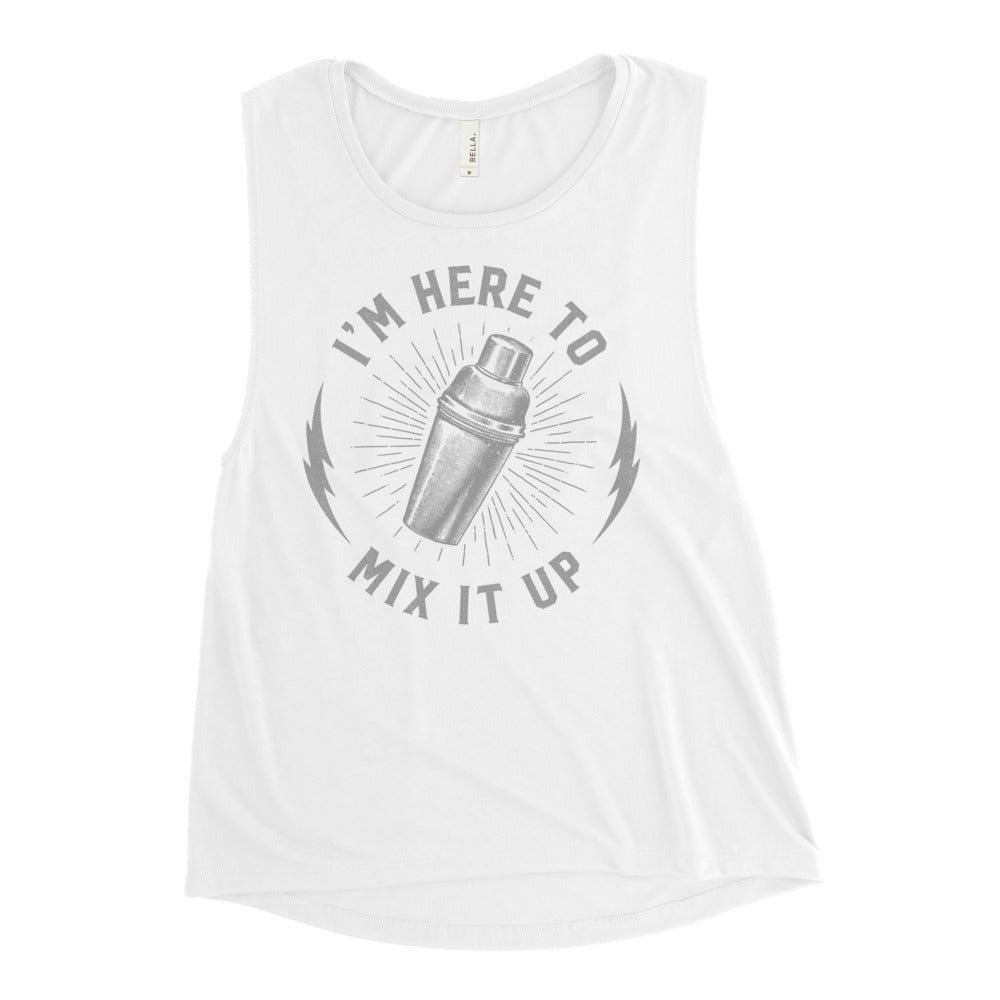 I&#39;m Here To Mix Things Up Ladies’ Muscle Tank