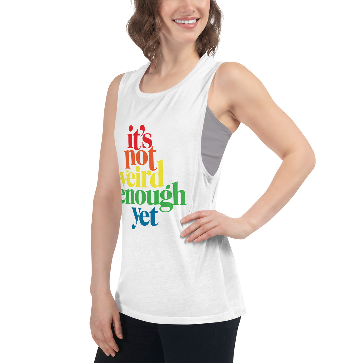 It&#39;s Not Weird Enough Yet Ladies’ Muscle Tank