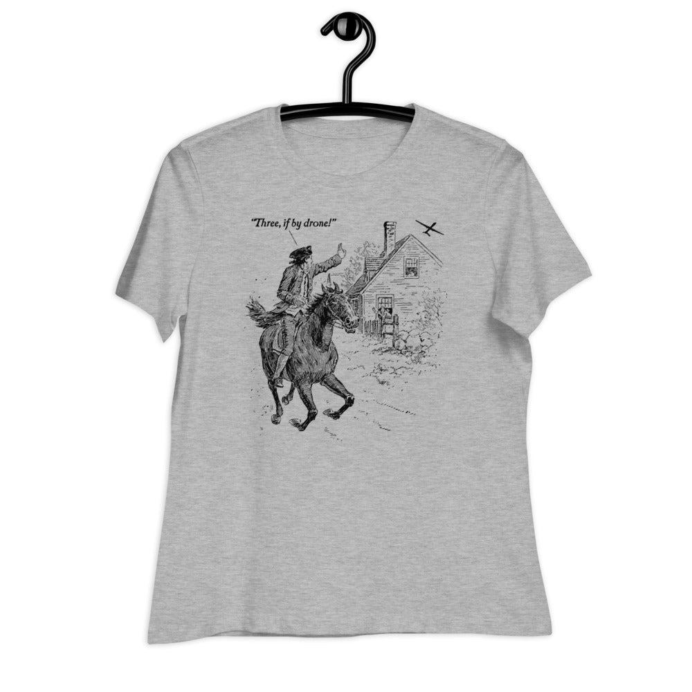 Three If By Drone Paul Revere&#39;s Ride Women&#39;s Relaxed T-Shirt