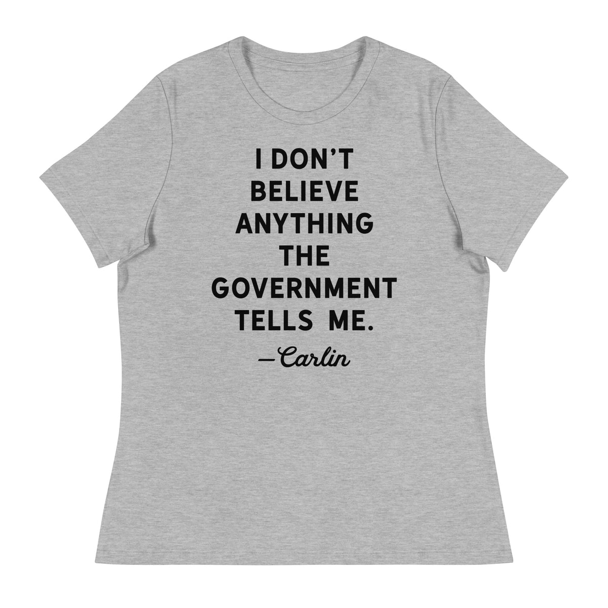 I Don&#39;t Believe Anything The Government Tells Me Women&#39;s Crew Neck T-Shirt
