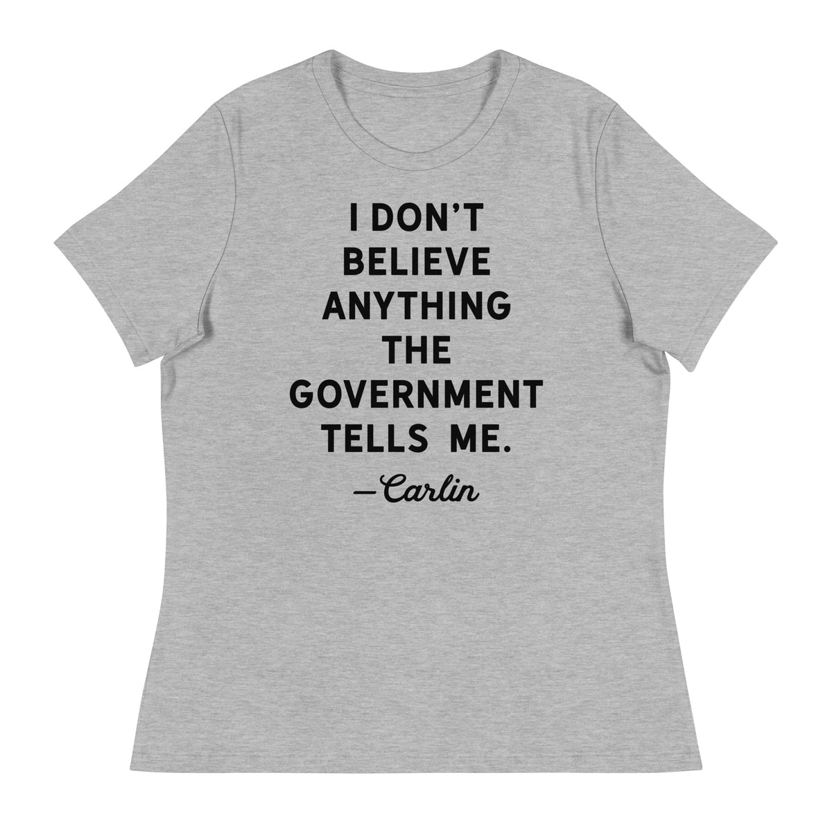 I Don&#39;t Believe Anything The Government Tells Me Women&#39;s Crew Neck T-Shirt