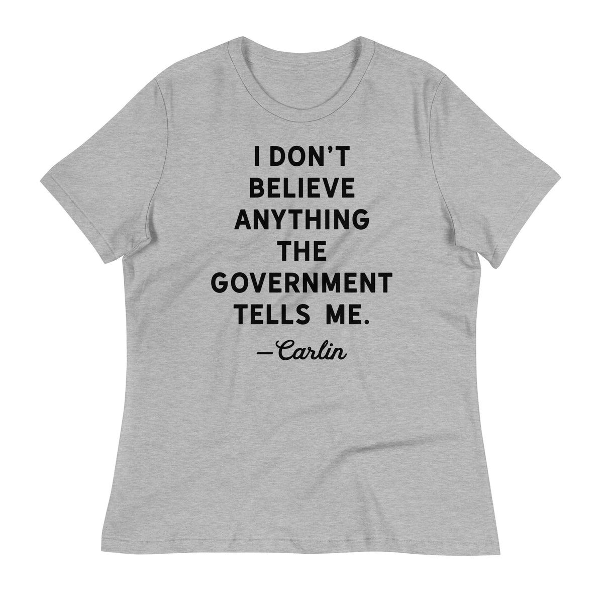 I Don&#39;t Believe Anything The Government Tells Me Women&#39;s Crew Neck T-Shirt