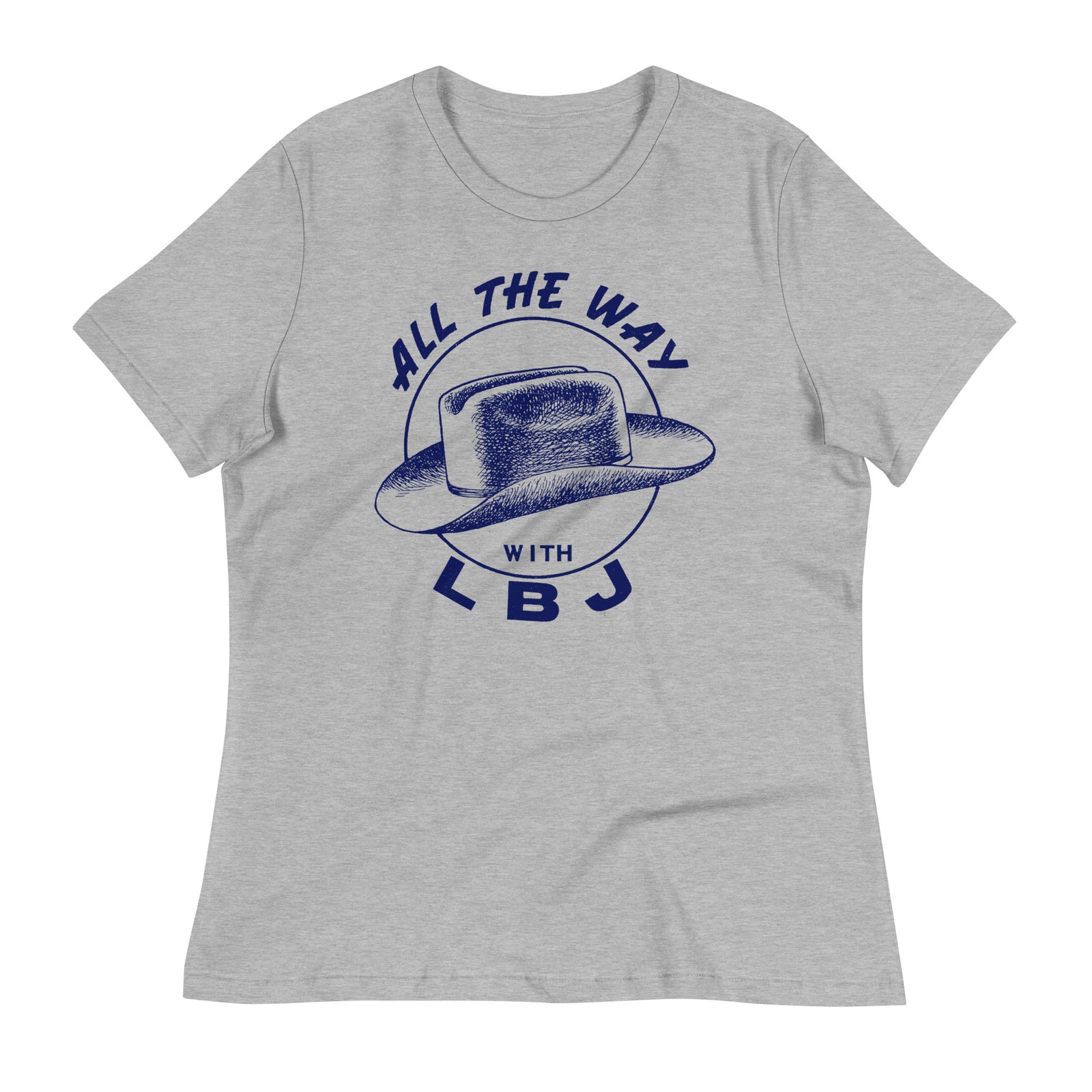 All the Way with LBJ 1964 Reproduction Campaign Women's Relaxed T-Shirt