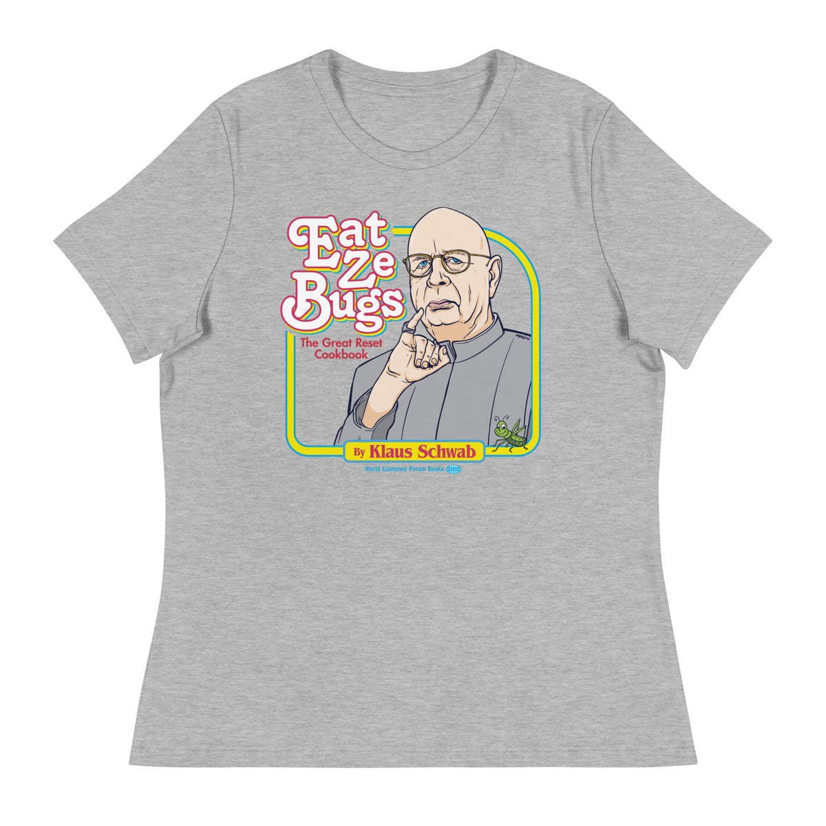 Eat Ze Bugs with Klaus Women&#39;s Relaxed T-Shirt
