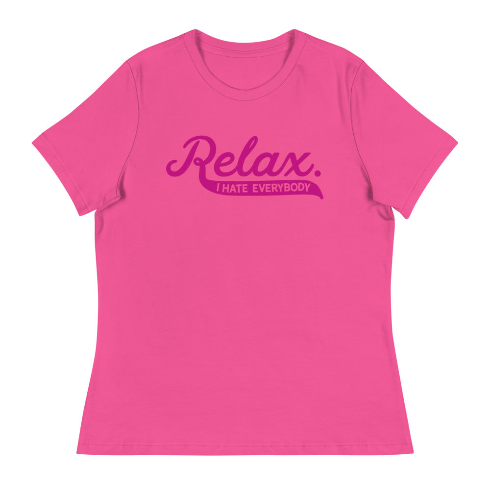 Relax I Hate Everybody Women's Relaxed T-Shirt