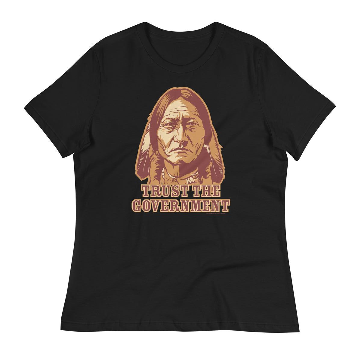 Trust the Government Sitting Bull Ladies T-Shirt