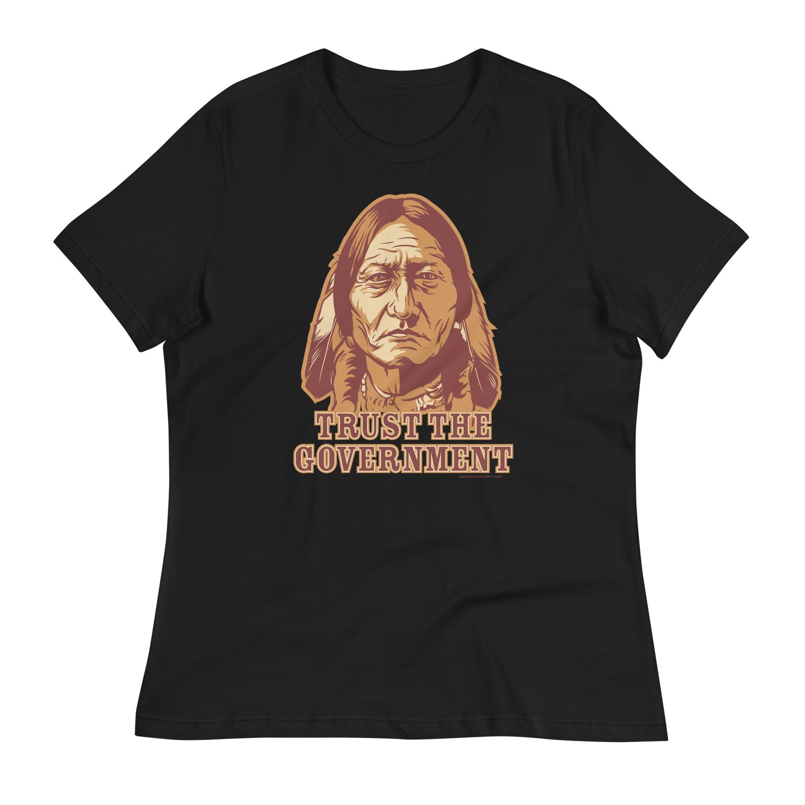 Trust the Government Sitting Bull Ladies T-Shirt