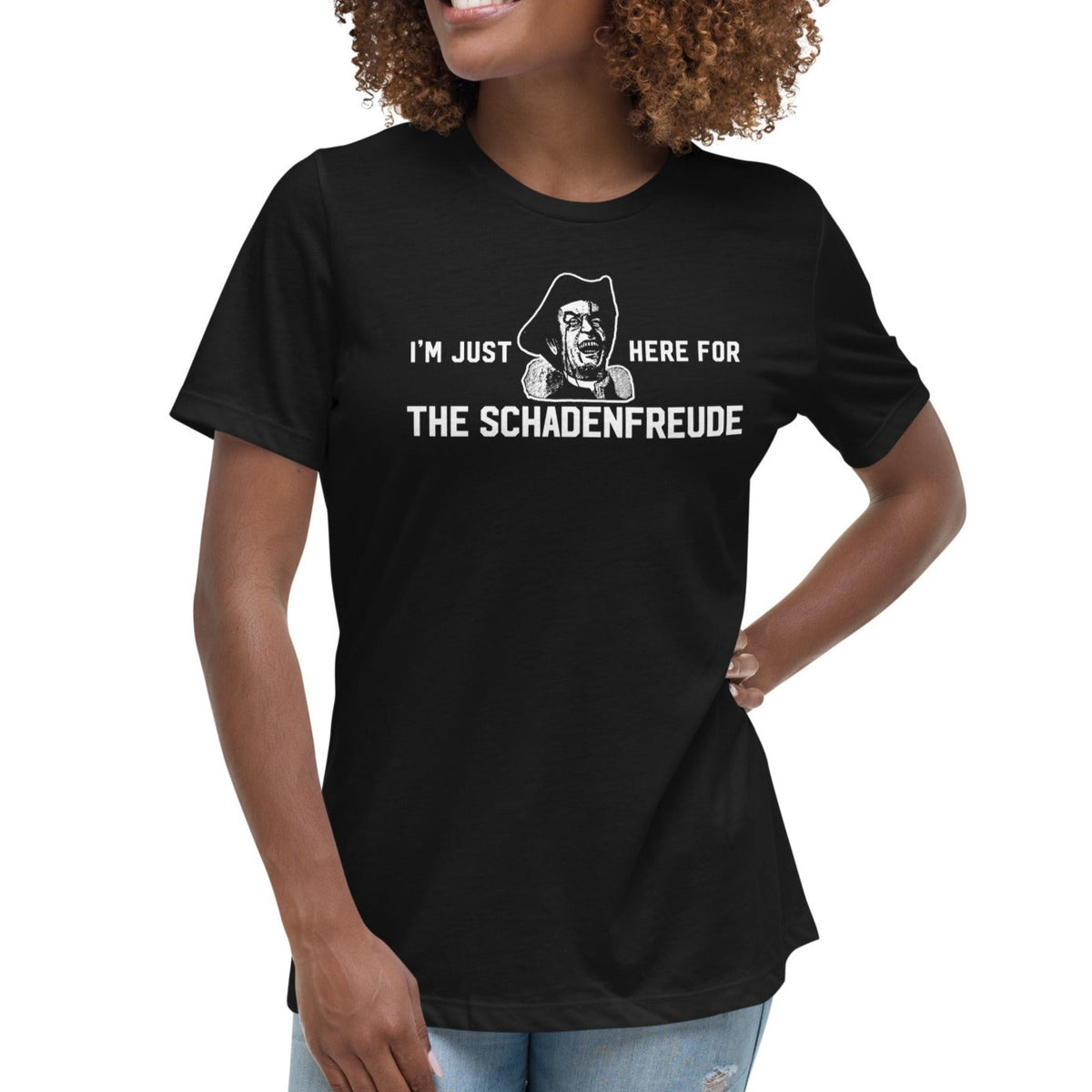 I&#39;m Just Here for the Schadenfreude Ladies T-Shirt