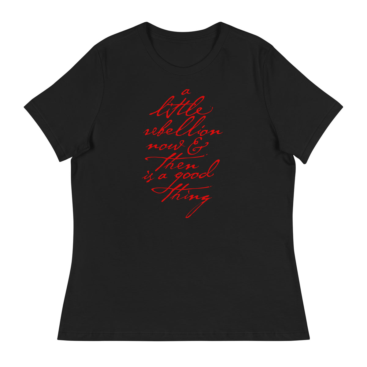 A Little Rebellion Now And Then Ladies T-Shirt