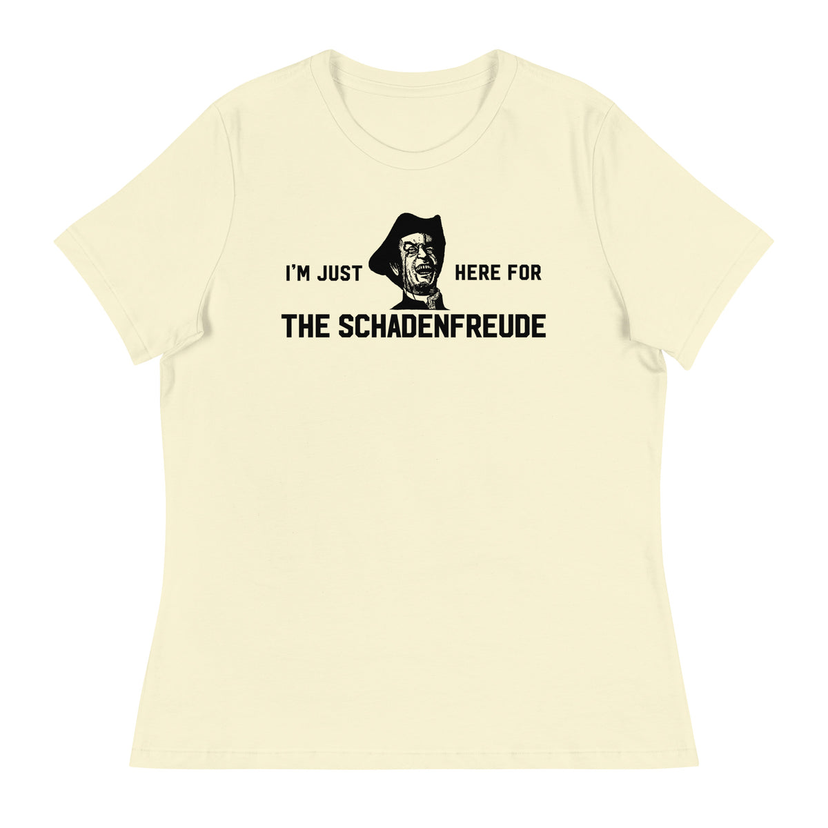 I&#39;m Just Here for the Schadenfreude Ladies T-Shirt