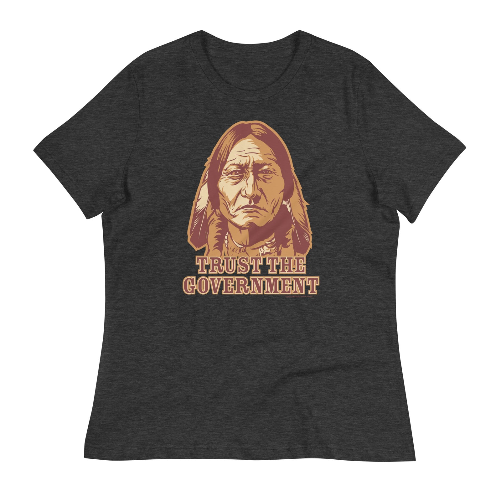Trust the Government Sitting Bull Ladies T-Shirt