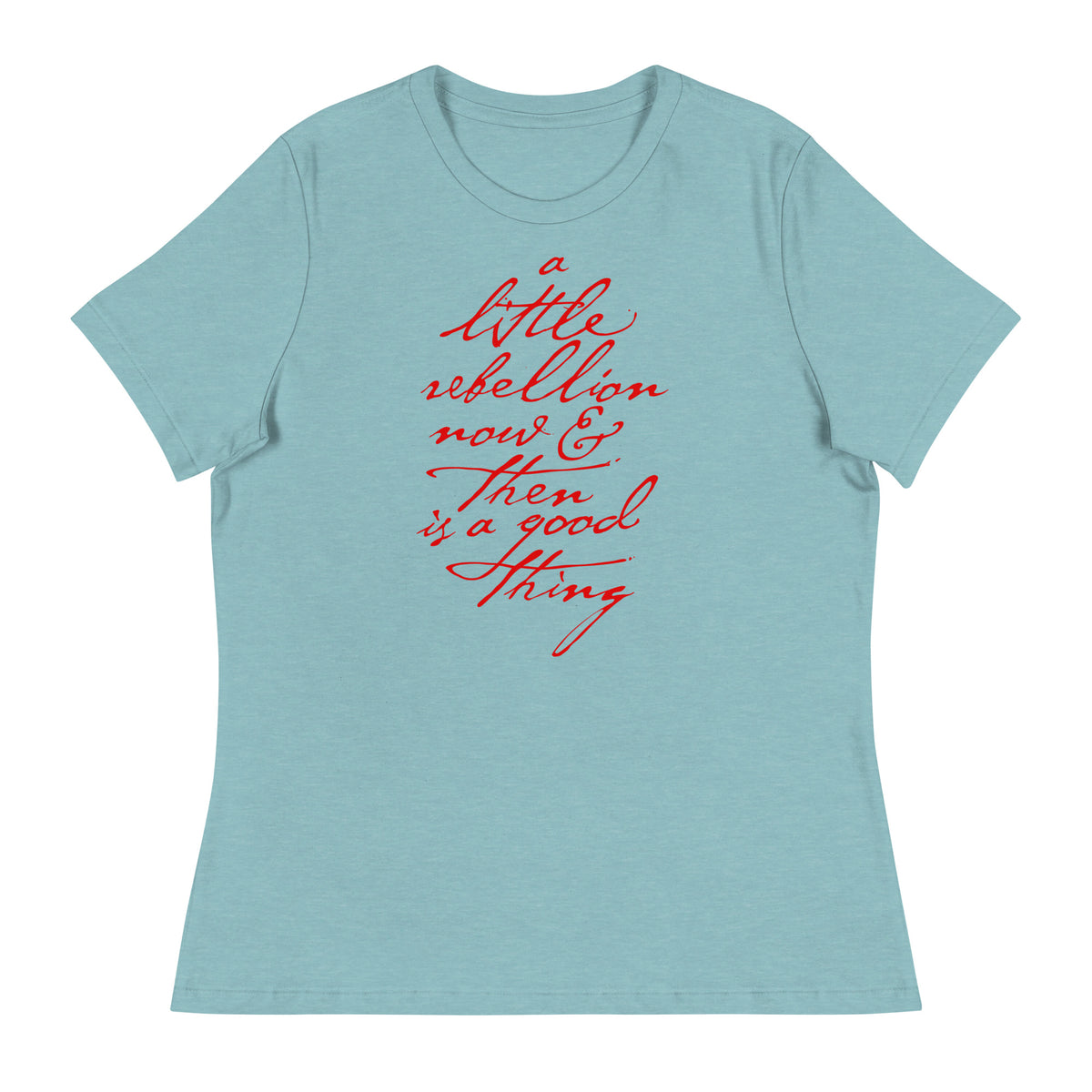 A Little Rebellion Now And Then Ladies T-Shirt