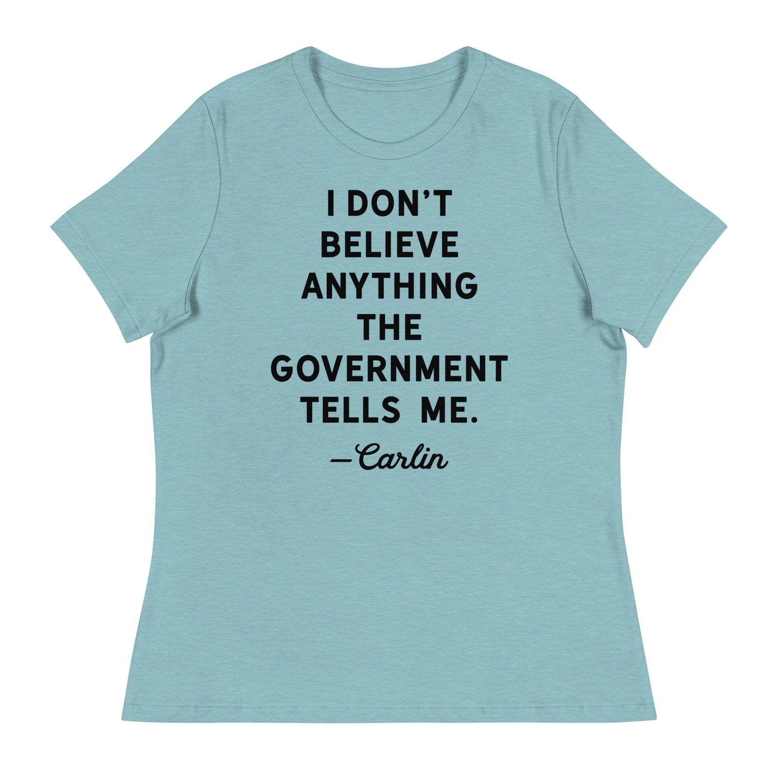 I Don't Believe Anything The Government Tells Me Women's Crew Neck T-Shirt