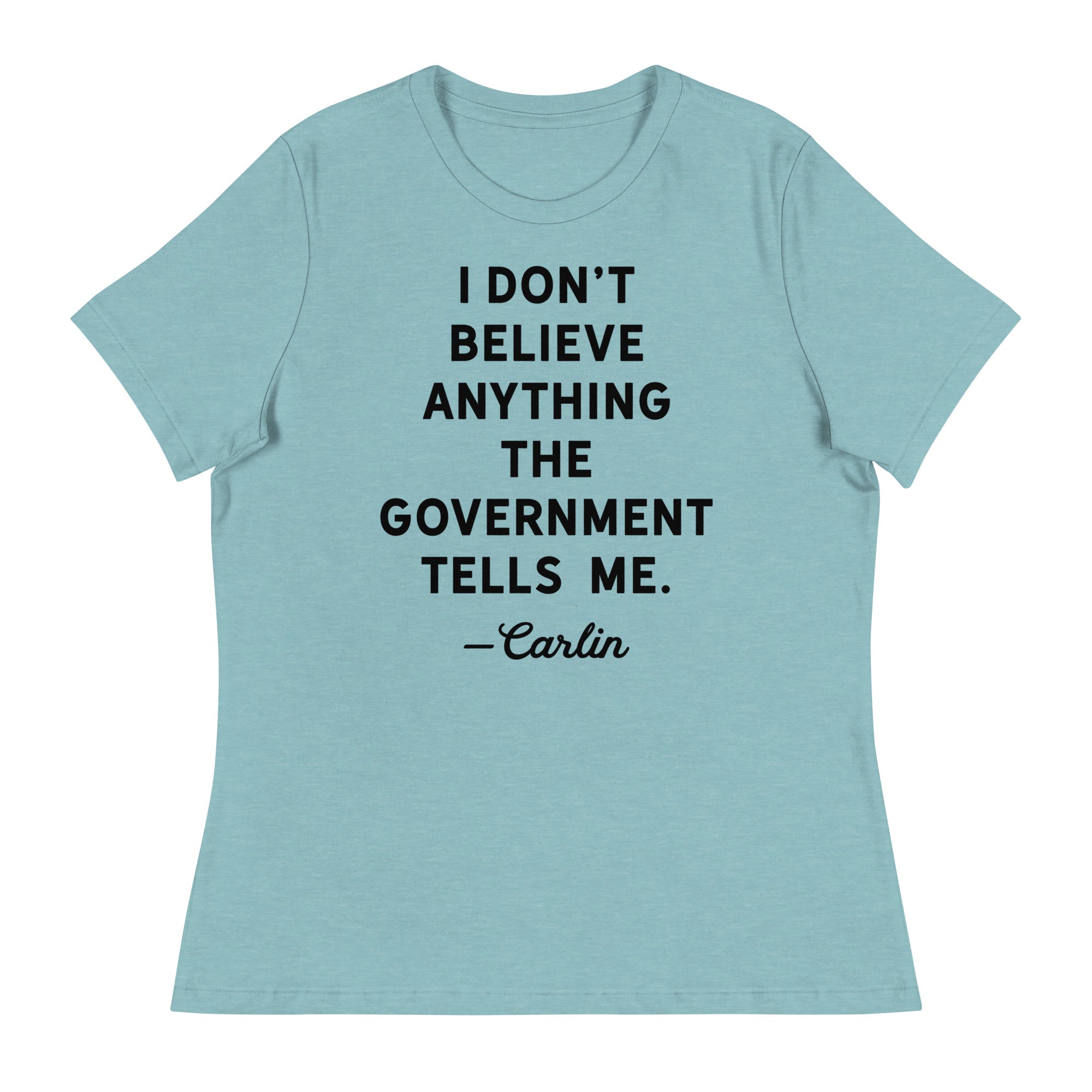 I Don't Believe Anything The Government Tells Me Women's Crew Neck T-Shirt