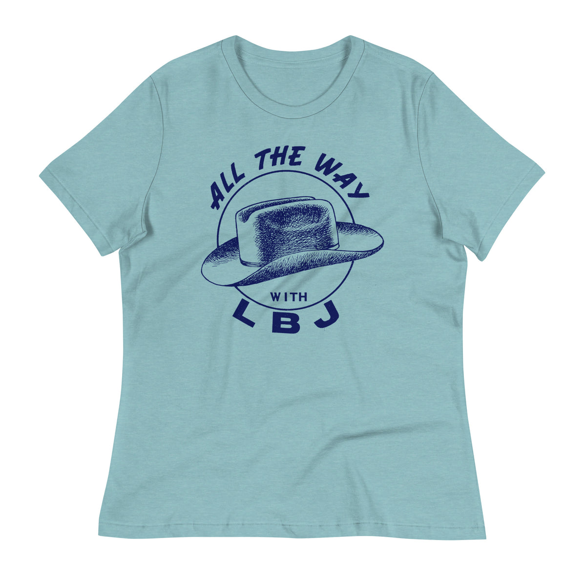 All the Way with LBJ 1964 Reproduction Campaign Women&#39;s Relaxed T-Shirt