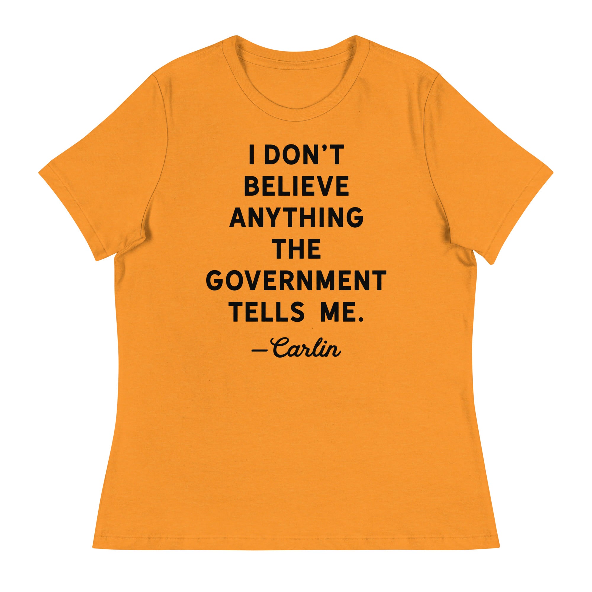 I Don't Believe Anything The Government Tells Me Women's Crew Neck T-Shirt