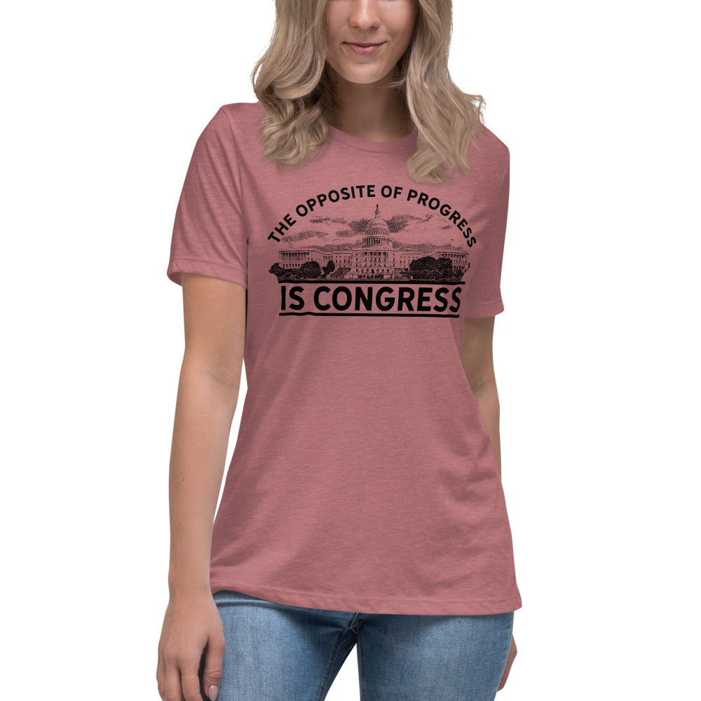 The Opposite of Progress is Congress Women's Relaxed T-Shirt