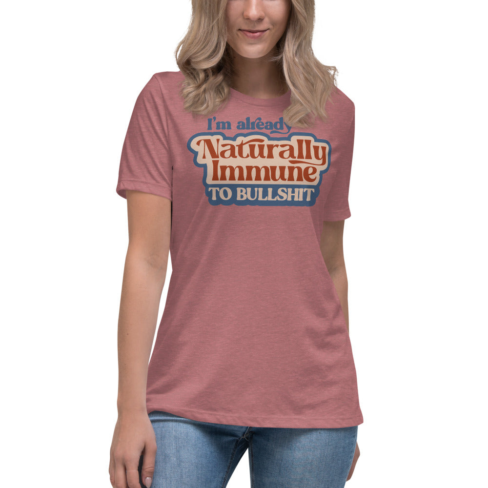 I'm Already Naturally Immune to BS Women's Relaxed T-Shirt