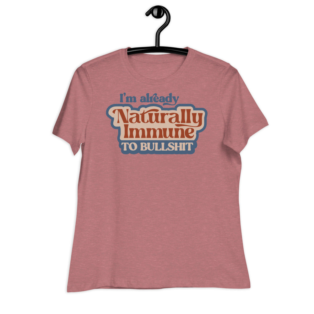 I&#39;m Already Naturally Immune to BS Women&#39;s Relaxed T-Shirt