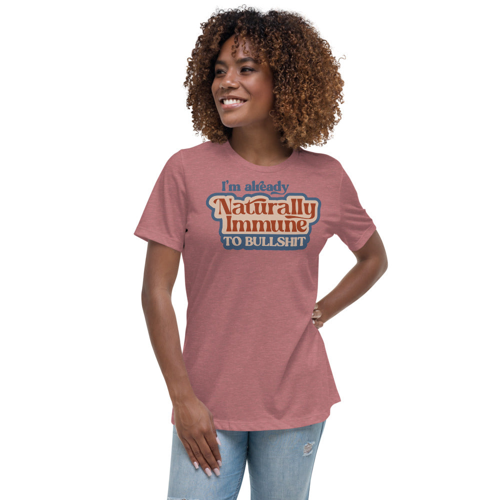 I'm Already Naturally Immune to BS Women's Relaxed T-Shirt