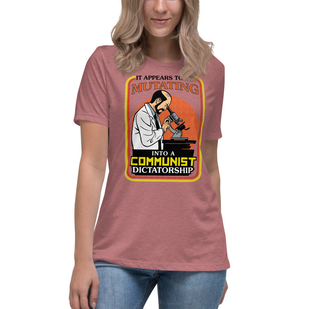 It Appears To Be Mutating Into A Communist Dictatorship Women&#39;s Relaxed T-Shirt