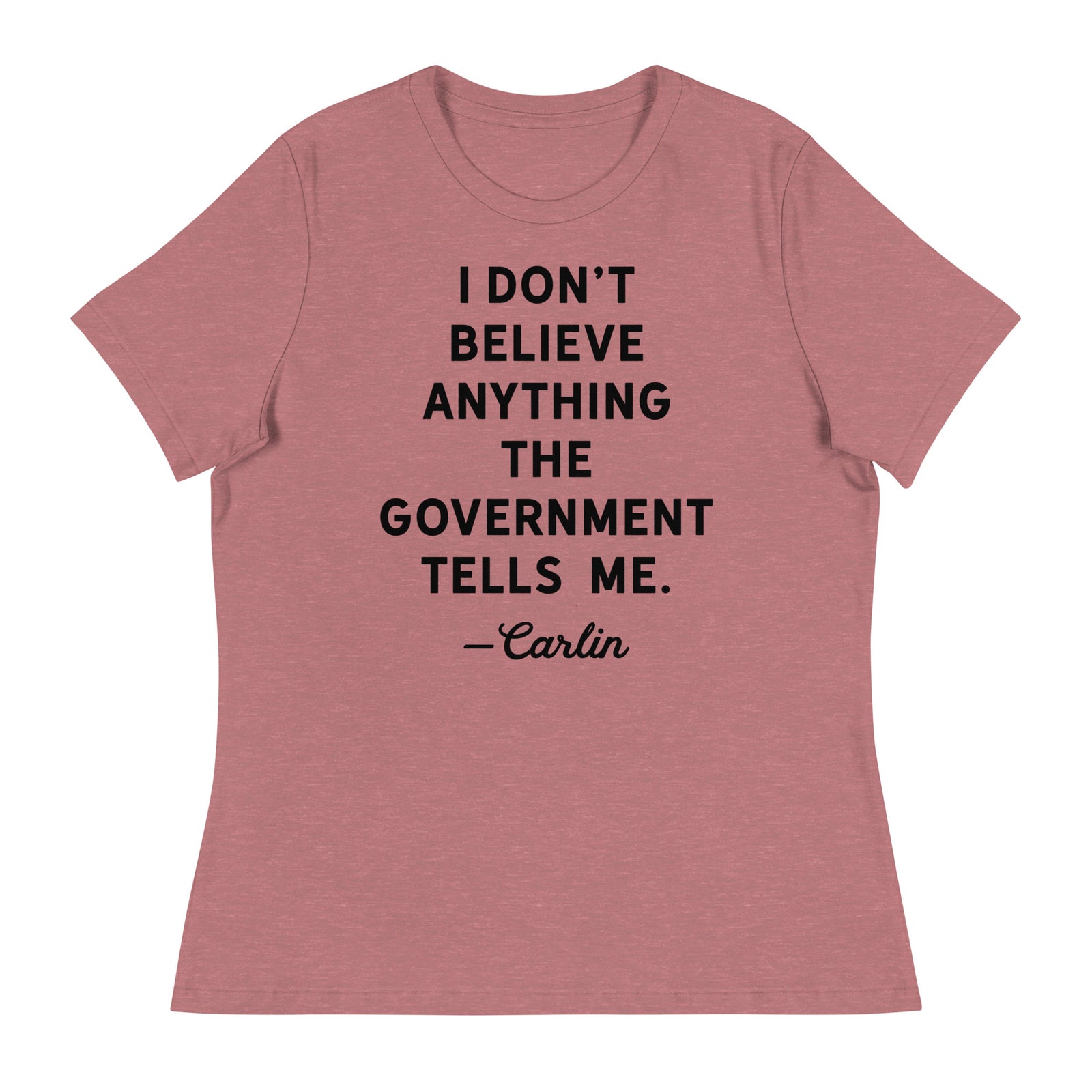 I Don't Believe Anything The Government Tells Me Women's Crew Neck T-Shirt