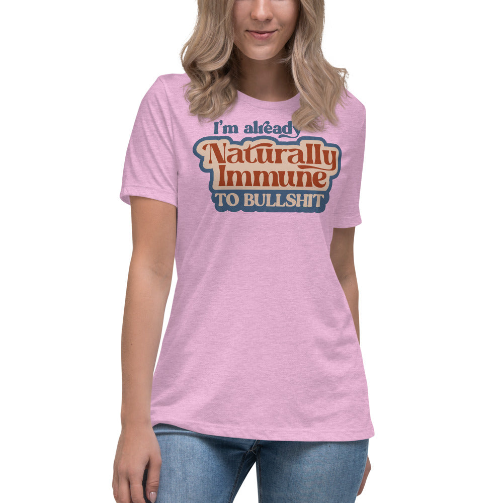 I&#39;m Already Naturally Immune to BS Women&#39;s Relaxed T-Shirt