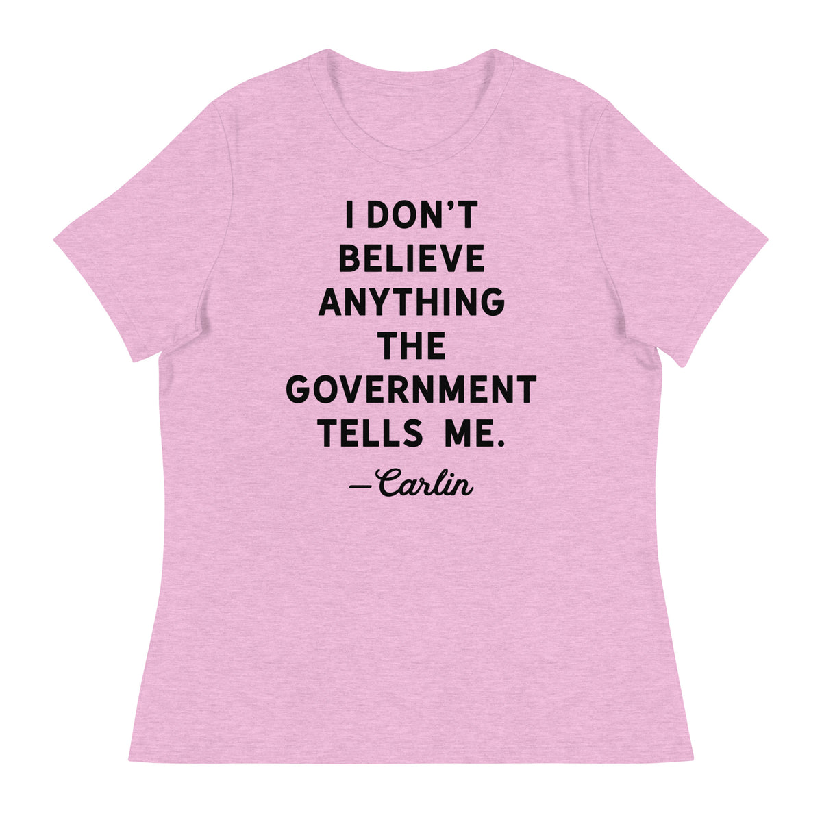 I Don&#39;t Believe Anything The Government Tells Me Women&#39;s Crew Neck T-Shirt