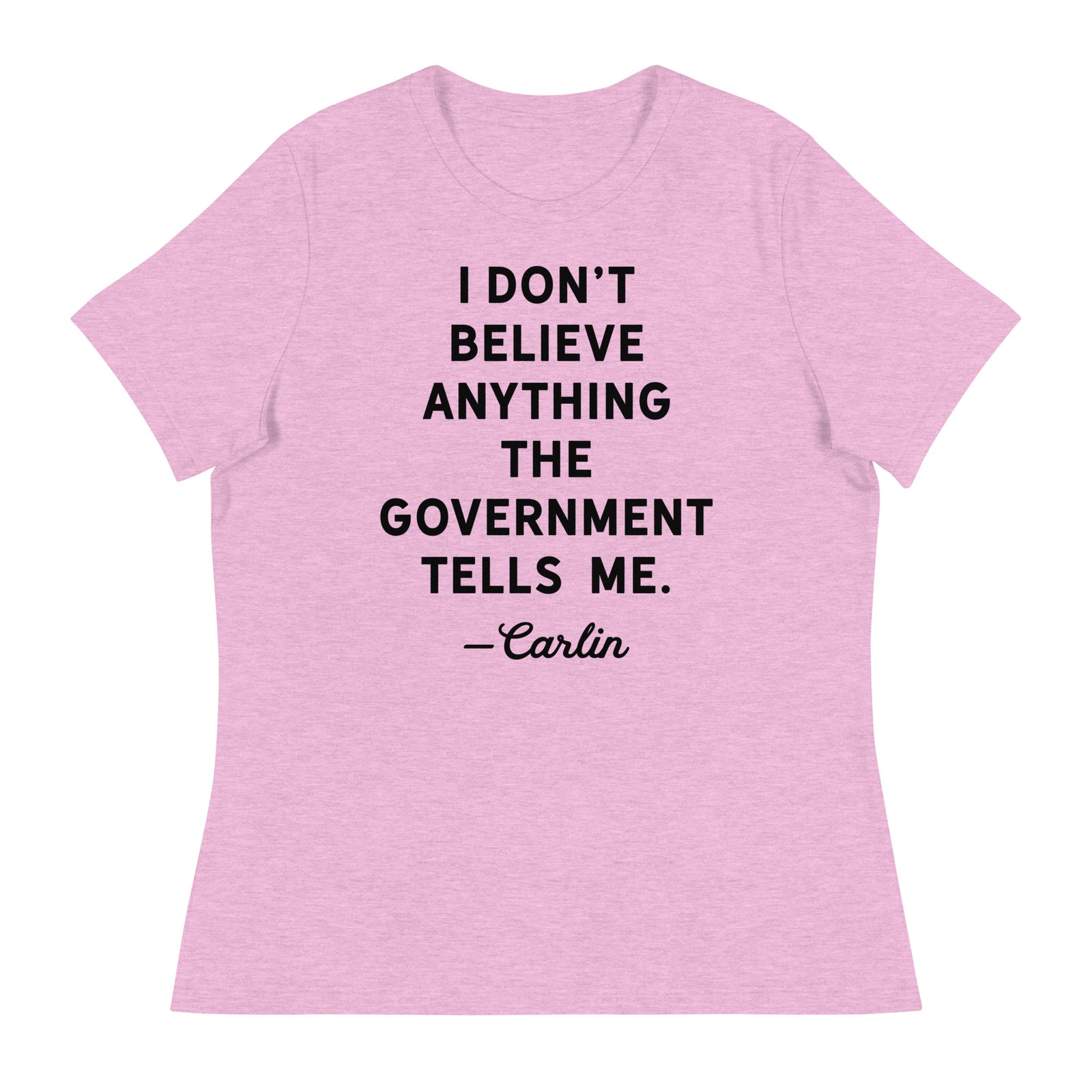 I Don't Believe Anything The Government Tells Me Women's Crew Neck T-Shirt