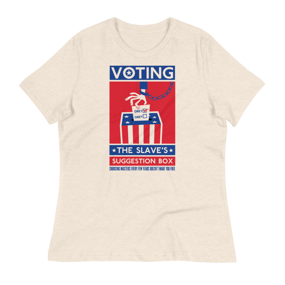 Voting the Slaves Suggestion Box Women&#39;s Relaxed T-Shirt
