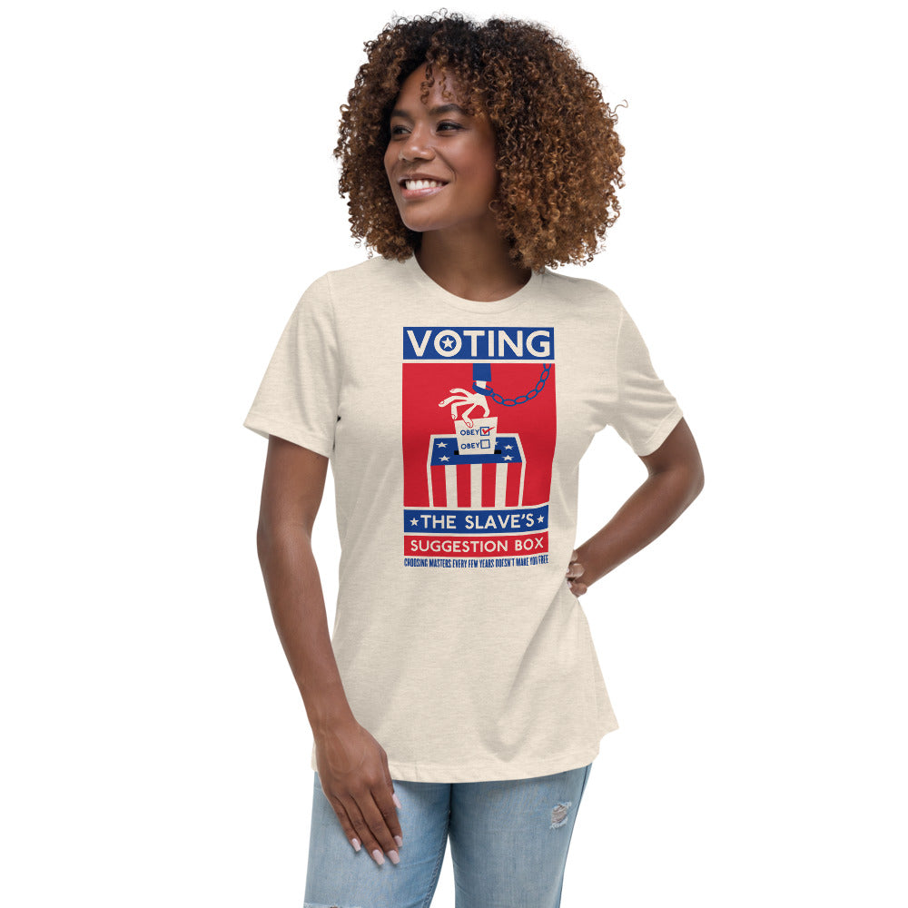 Voting the Slaves Suggestion Box Women&#39;s Relaxed T-Shirt