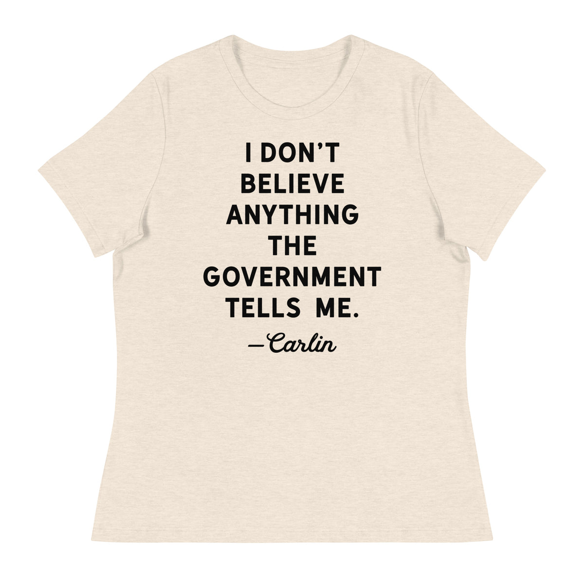 I Don&#39;t Believe Anything The Government Tells Me Women&#39;s Crew Neck T-Shirt