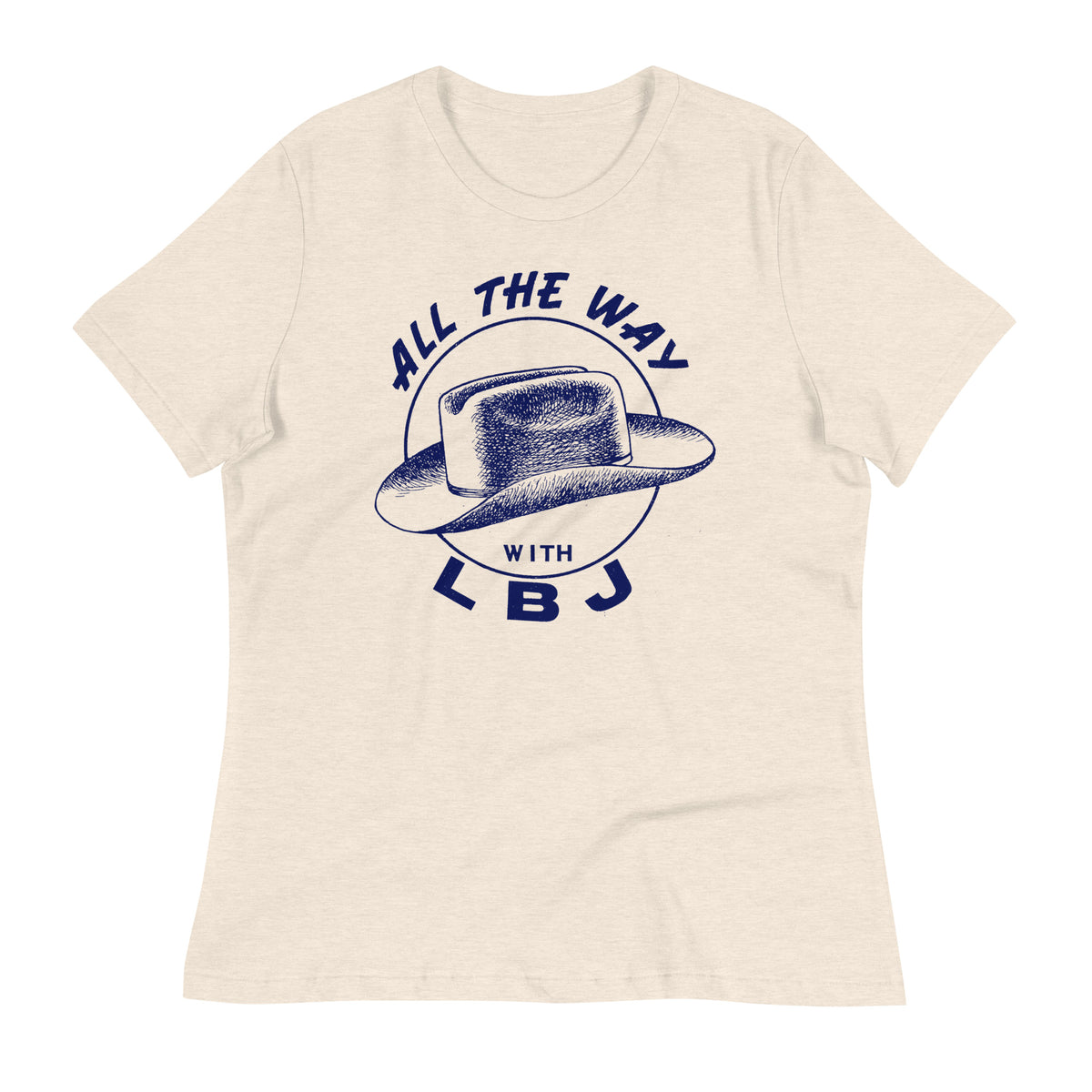 All the Way with LBJ 1964 Reproduction Campaign Women&#39;s Relaxed T-Shirt