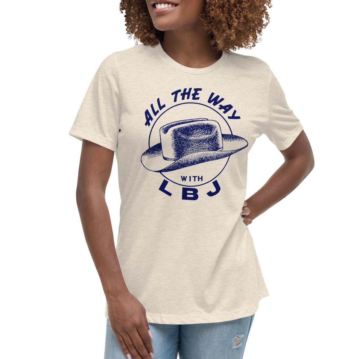 All the Way with LBJ 1964 Reproduction Campaign Women&#39;s Relaxed T-Shirt