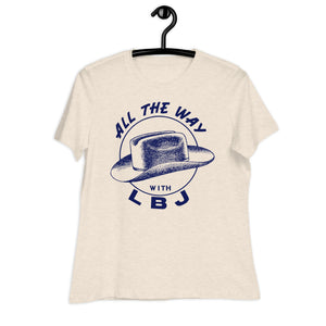 All the Way with LBJ 1964 Reproduction Campaign Women's Relaxed T-Shirt