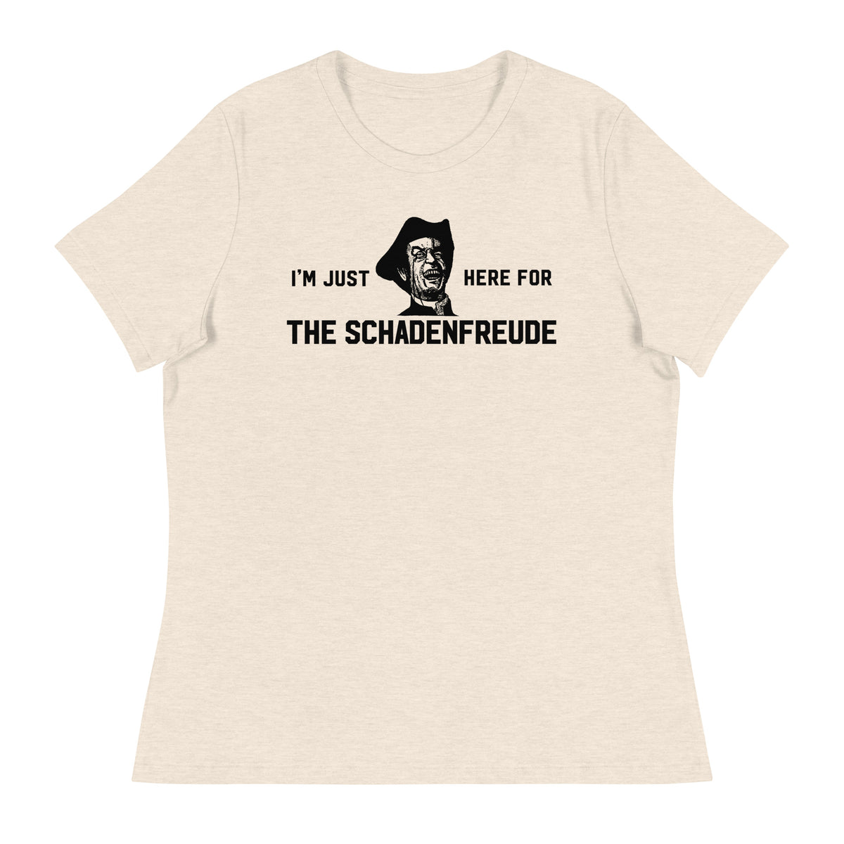 I&#39;m Just Here for the Schadenfreude Ladies T-Shirt
